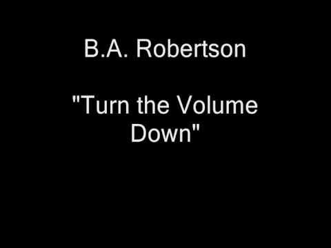 BA Robertson - Turn The Volume Down [HQ Audio]