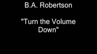 BA Robertson - Turn The Volume Down [HQ Audio]
