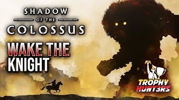 Shadow Of The Colossus - Wake The Knight Trophy