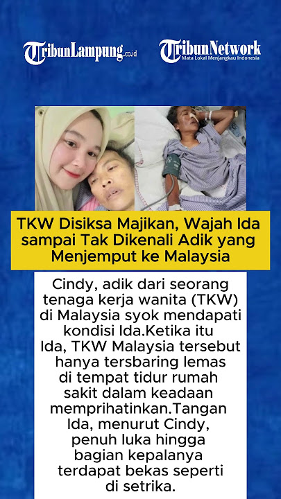 TKW Disiksa Majikan, Wajah Ida sampai Tak Dikenali Adik yang Menjemput ke Malaysia