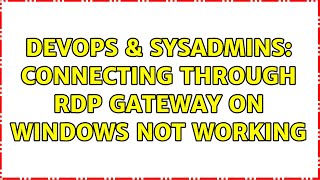 DevOps & SysAdmins: Connecting through RDP Gateway on Windows not working