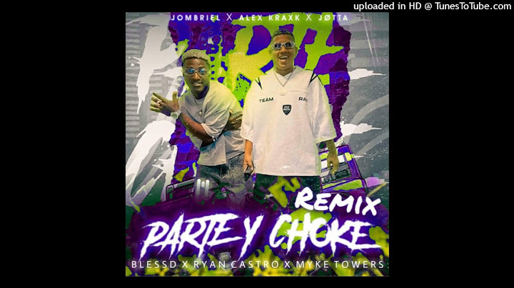 Blessd, Myke Towers, Ryan Castro, Jombriel, Alex Krack, Jøtta - Parte & Choke (Remix)