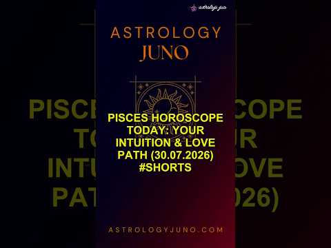 Pisces Horoscope Today: Your Intuition & Love Path (30.07.2026) #Shorts