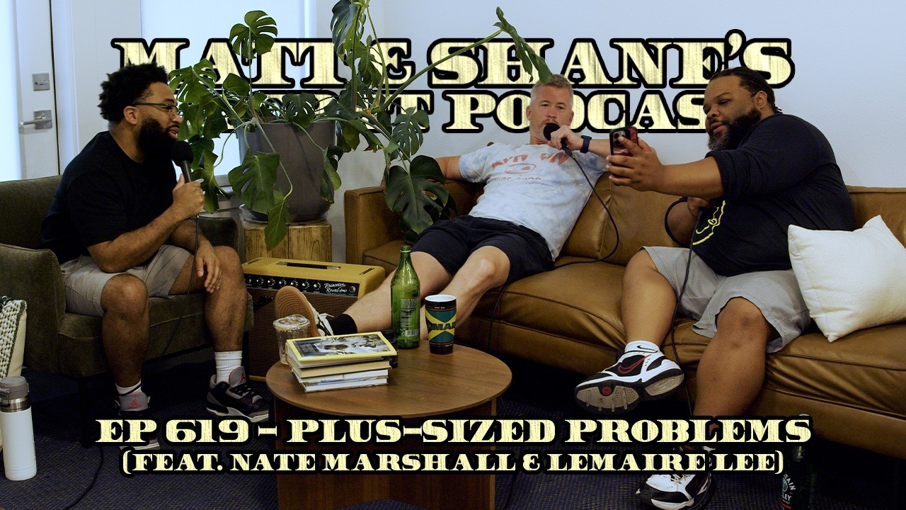 Ep 619 - Plus-Sized Problems (feat. Nate Marshall & Lemaire Lee)