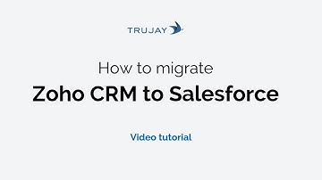 How to migrate from Zoho to Salesforce [Video tutorial 2019]