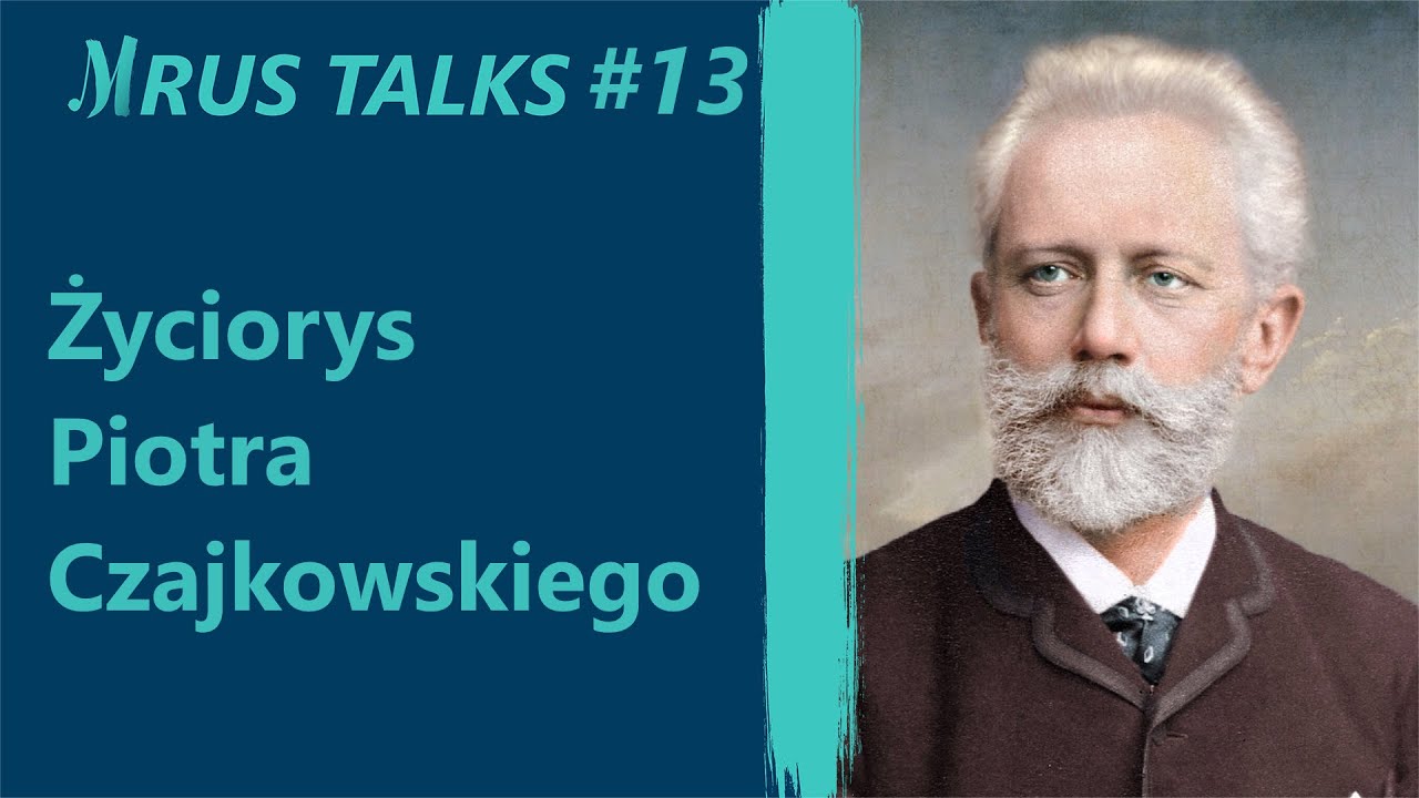 Biografia Piotra Czajkowskiego | Mrus Talks #13