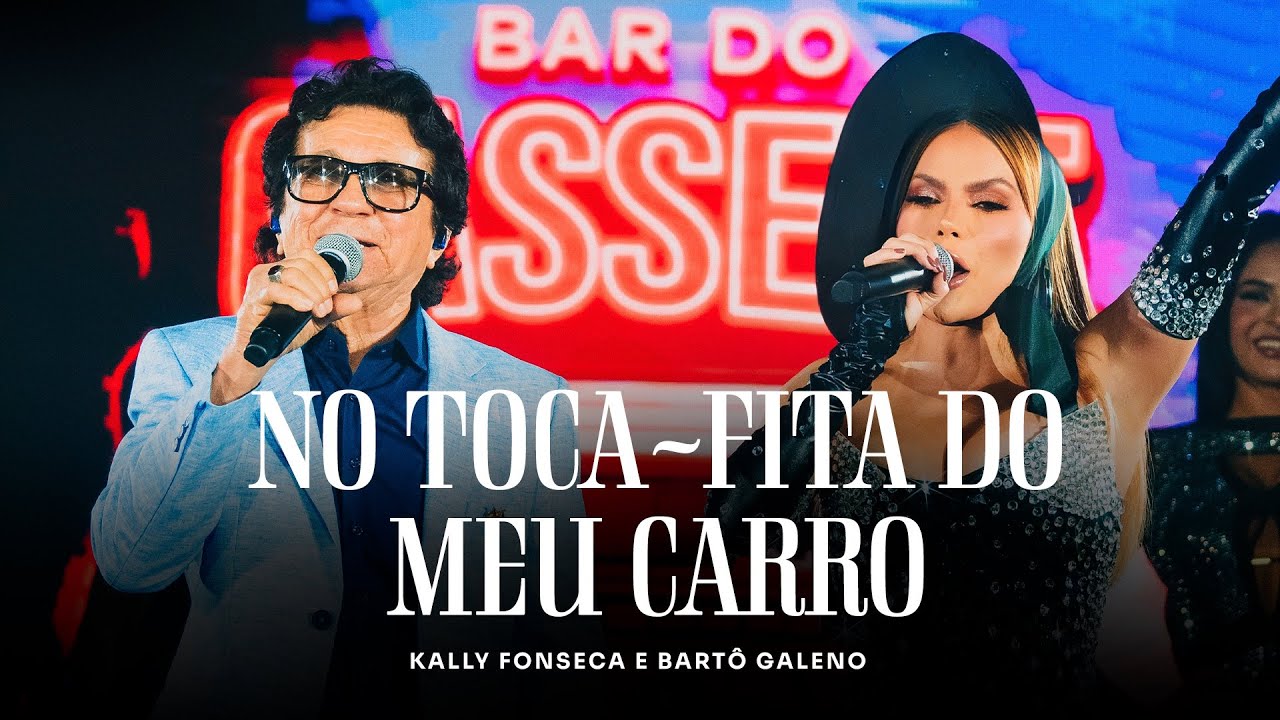 Kally Fonseca e Bartô Galeno - BAR DO CASSETE - No Toca Fita do Meu Carro