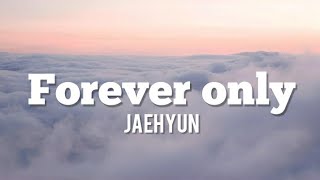 JAEHYUN-FOREVER ONLY (lyrics)