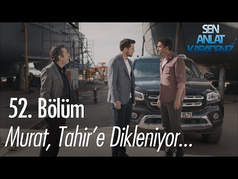 Murat, Tahir'e dikleniyor - Sen Anlat Karadeniz 52. Bölüm