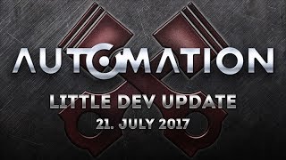Little Dev Update: 21. July 2017 @AutomationGame