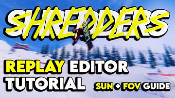 SHREDDERS Tutorial Replay Editor How To! Sun Position + FOV Settiings