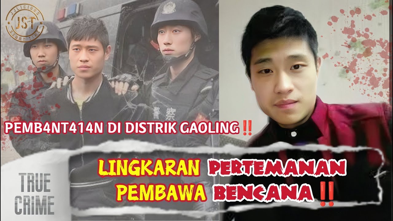 #JST77 | PEMB4NT41N DI DISTRIK GAOLING | LINGKARAN PERTEMANAN PEMBAWA BENCANA | KISAH NYATA LI PU