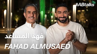 #ABtalks with Fahad AlMusaed - مع فهد المساعد | Chapter 107