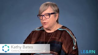 Kathy Bates & Her Struggle with Lymphedema - LE&RN