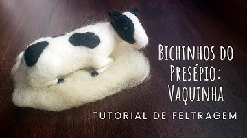 Tutorial de Feltragem - Bichinhos do Presépio - Vaquinha