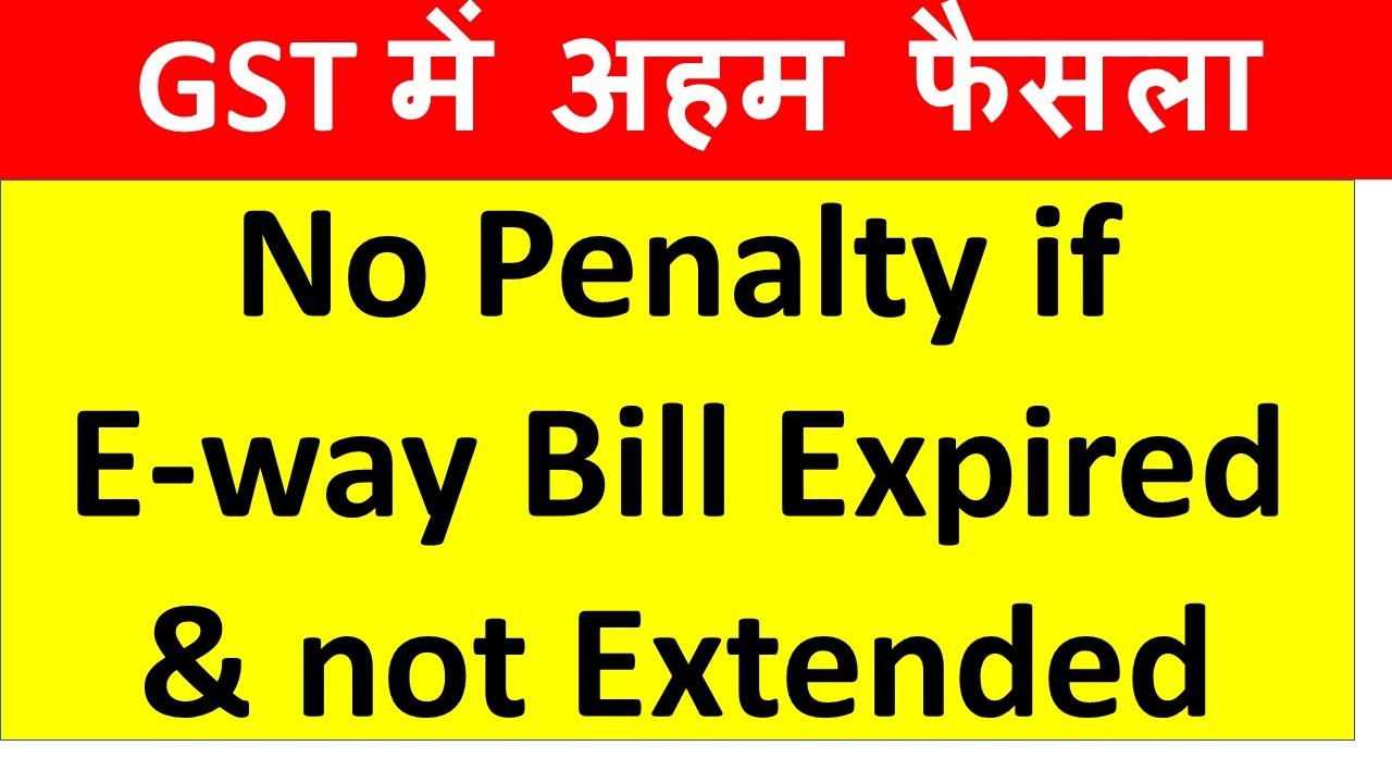 NO GST PENALTY if EWAY BILL EXPIRED and not extended I Supreme Court