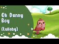 Oh Danny Boy - Traditional Lullaby for Babies to Sleep