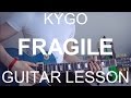 Kygo ft. Labrinth: Fragile (GUITAR TUTORIAL/LESSON#194)
