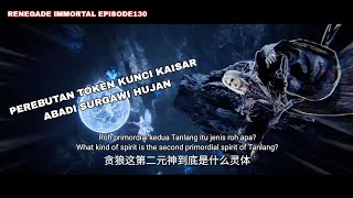 Download Lagu PEREBUTAN TOKEN KUNCI KAISAR  SURGAWI HUJAN||RENEGADE IMMORTAL EPISODE 130 INDO ENGLISH SUB MP3