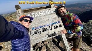 LTH Trail Stories Episode #5  "Hiking as a Couple"