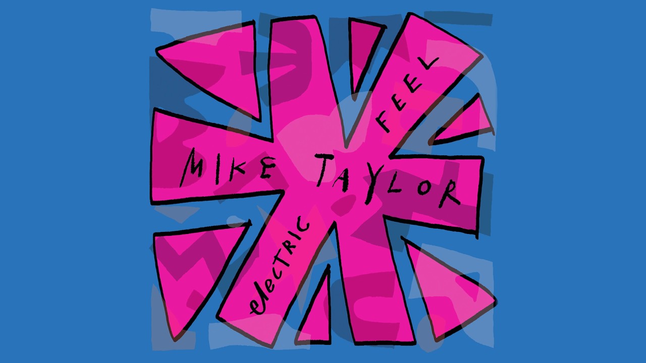 Mike Taylor Electric Feel You Mike Taylor Electric Feel