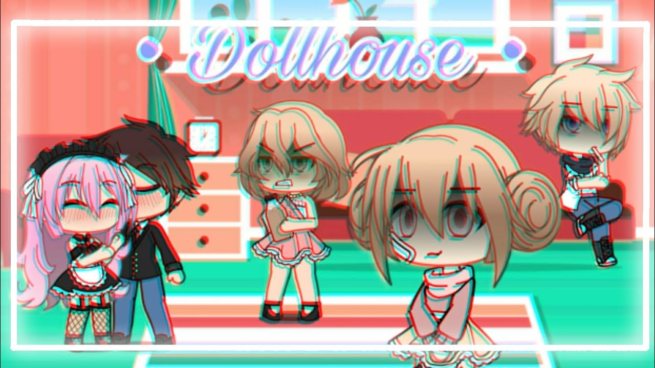Dollhouse • // GLMV // [Oc BackStory] // Gacha Life YouTube