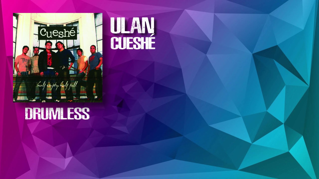 Ulan - Cueshé (Drumless)