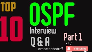 TOP 10 OSPF INTERVIEW QUESTIONS & ANSWERS PART 1