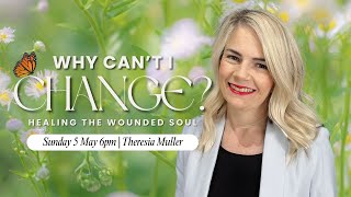 Why Can't I Change? | Tess Muller | Word of Faith Christian Centre