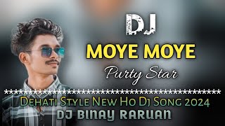 MOYE MOYE !! PURTY STAR !! NEW HO MUNDA DJ SONG 2024, DJ BINAY RARUAN, ADIBASI DJ, NEW YEAR SPECIAL