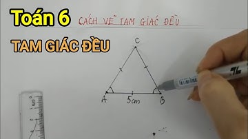 [Hình học 6] CÁCH VẼ TAM GIÁC ĐỀU △△△