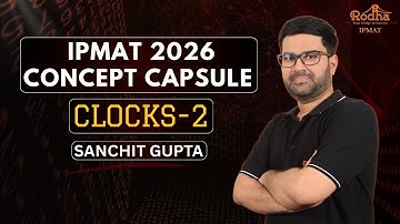 IPMAT 2026 Concept Capsule | CLOCKS-2 | Logical Reasonng | Sanchit Gupta