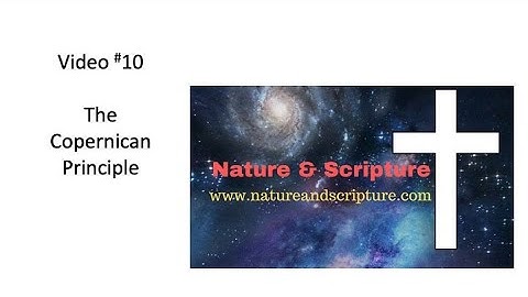 Video #10   The Copernican Principle