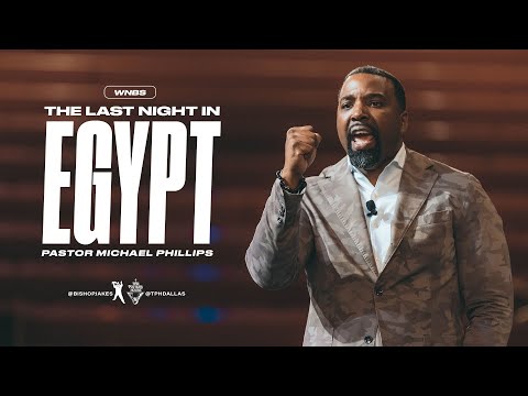 The Last Night In Egypt Pastor Michael Phillips 