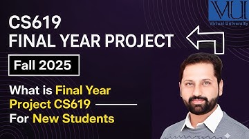 CS619 Final Year Project by Abid Farooq Bhutta | Virtual University | Complete Guidelines Fall 2025