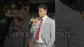 What Do You Like About Paraguay?