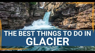The TOP 10 Things to Do in Glacier National Park | Best Hikes, Views, and Drives