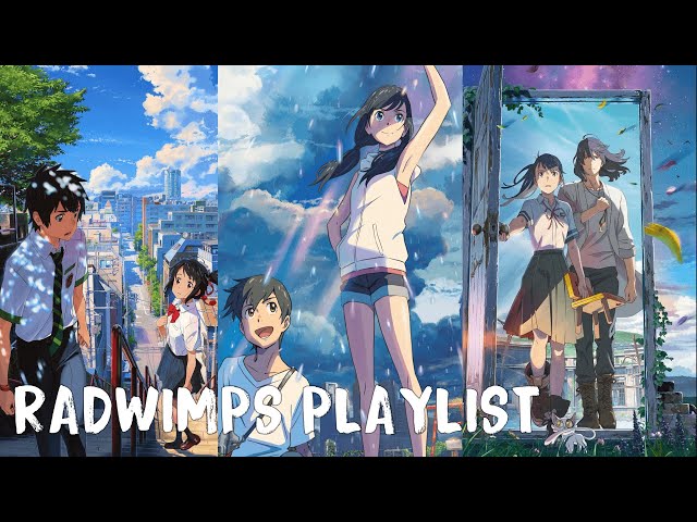 【RADWIMPS Playlist】「Your Name, Weathering with You, Suzume no Tojimari」 class=