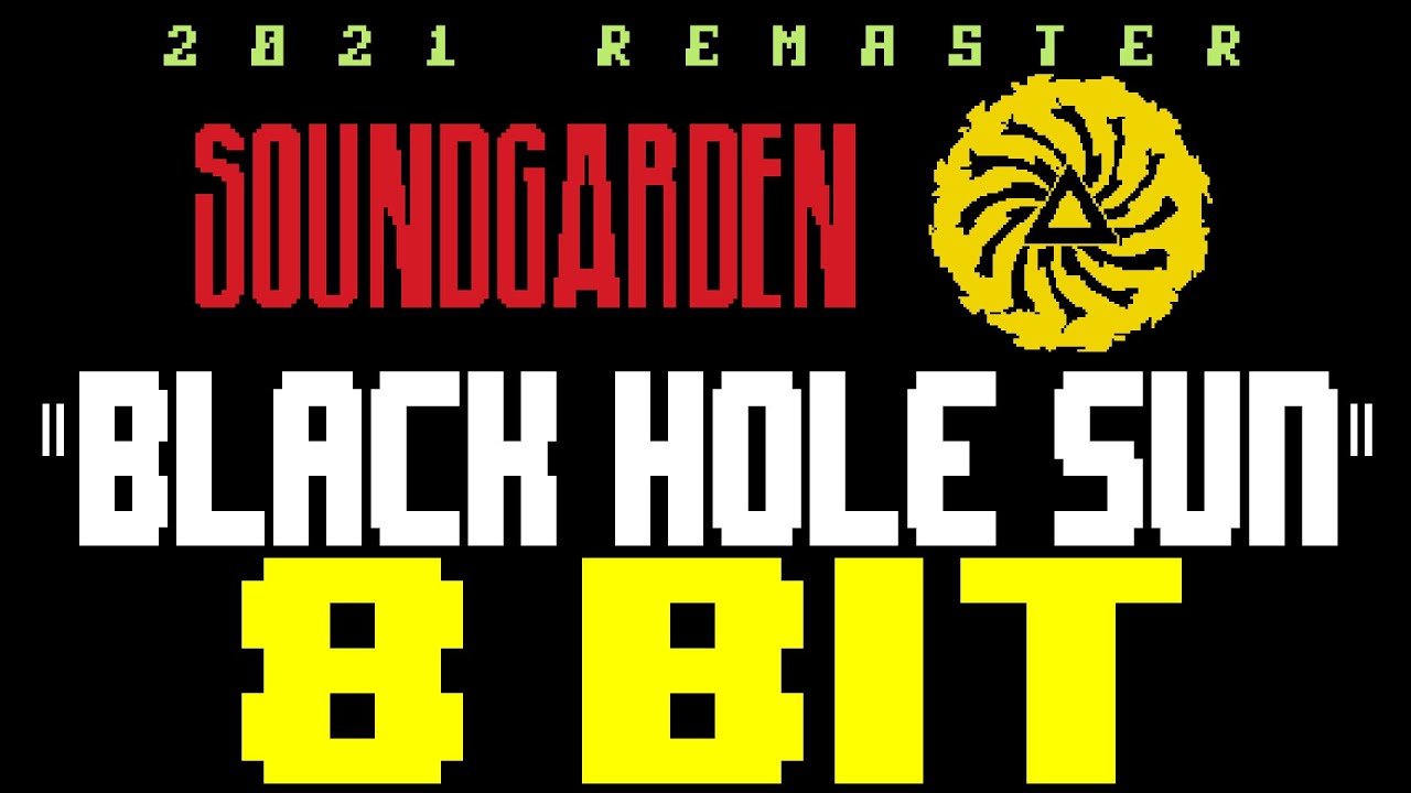 Black Hole Sun (2021 Remaster) [8 Bit Tribute to Soundgarden] - 8