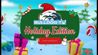 Bulldog TV Season 4 Episode 5: Holiday Edition (Dec. 18, 2025)