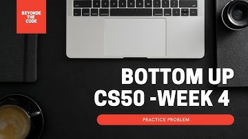 Bottom up - Practice Problem CS50 Week 4