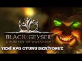 Black Geyser: Couriers of Darkness -  YENİ OYUNLAR DENİYORUZ ?#blackgeyser