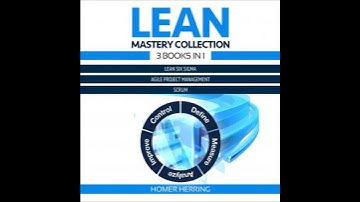 Lean Mastery Collection: 3 Books in 1: Lean Six Sigma, Agile Project Management, Scrum
