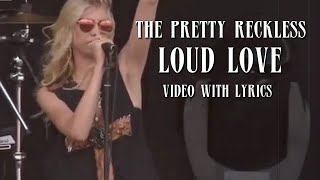 The Pretty Reckless LOUD LOVE video with lyrics