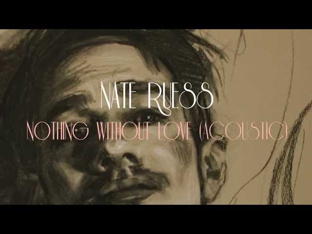 Nate Ruess: Nothing Without Love (Acoustic)