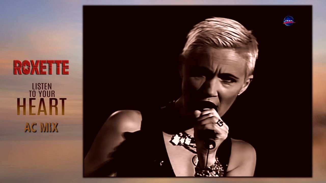 Roxette - Listen To Your Heart [AC Mix] - YouTube