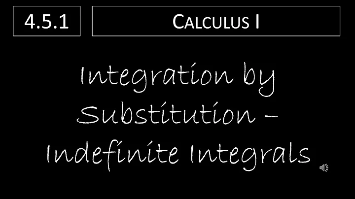Calculus I - 4.5.1 Integration by Substitution: Indefinite Integrals