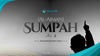 LIVE Kajian Fikih - Sumpah (Al-Aiman) Part. 2 | Ust. Dr. Ahmad Hanafi Dain Yunta, M.A.