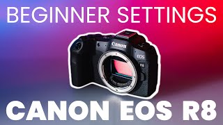 The BEST Settings for a Canon EOS R8!