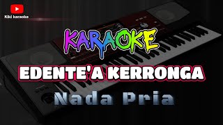 KARAOKE // EDENTE'A KERRONGA // NADA PRIA // KARAOKE LAGU MADURA // VERSI KOPLO KORG PA 700
